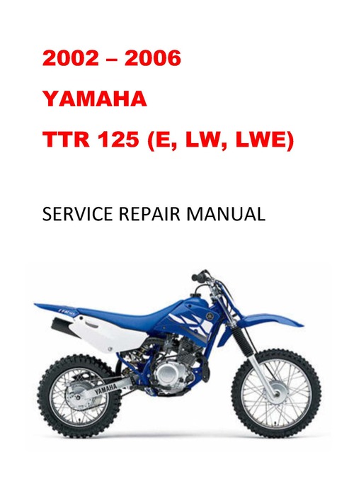 2002 2003 2004 2005 2006 Yamaha TTR125 Repair Service Manual - ECManuals